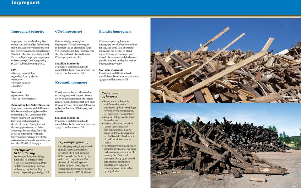CCA lys- og telefonstolper gjerdestolper og gjerder terrasser brygger og kaier kledning Kreosot jernbanesviller lys- og telefonstolper hos Solør Bioenergi Impregnert returtre skal deklareres ihht