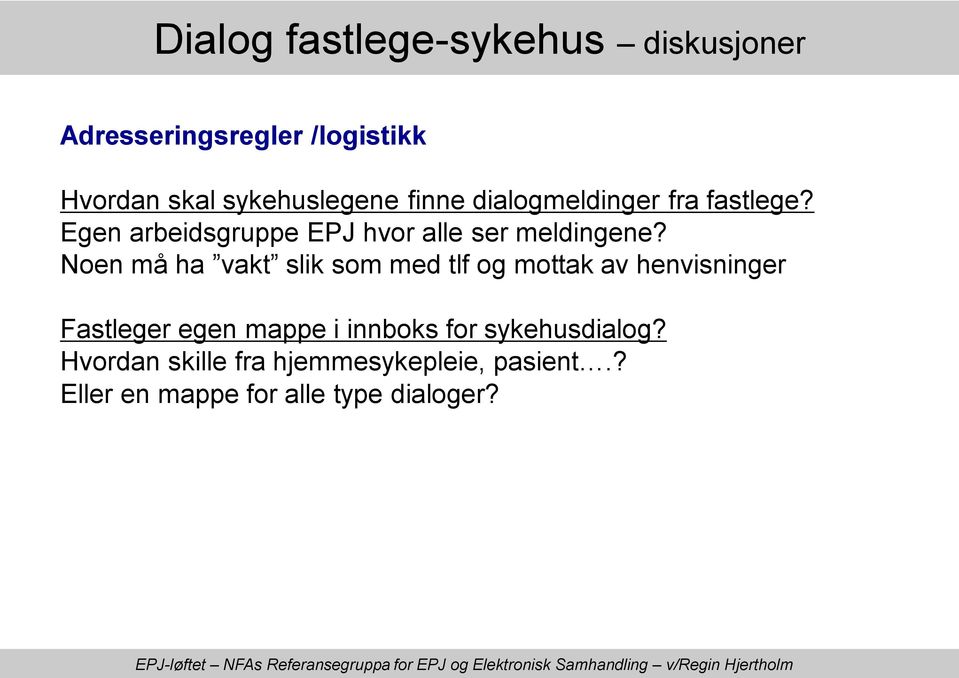 Noen må ha vakt slik som med tlf og mottak av henvisninger Fastleger egen mappe i innboks