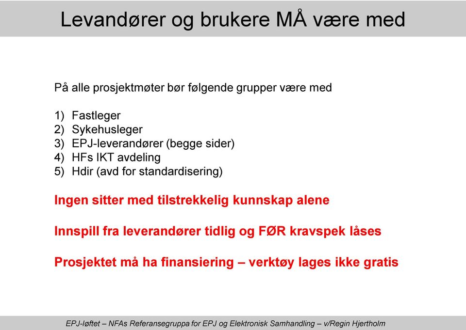 (avd for standardisering) Ingen sitter med tilstrekkelig kunnskap alene Innspill fra