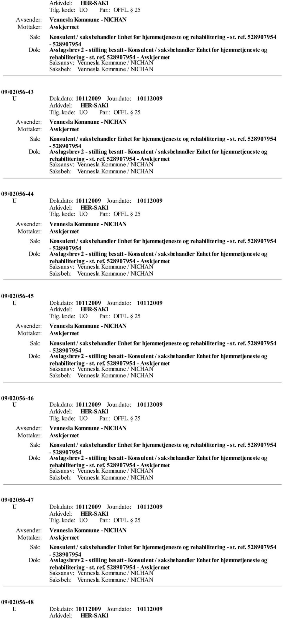 dato: Konsulent / saksbehandler Enhet for hjemmetjeneste og rehabilitering - st. ref. 528907954 09/02056-45 U Dok.dato: Jour.