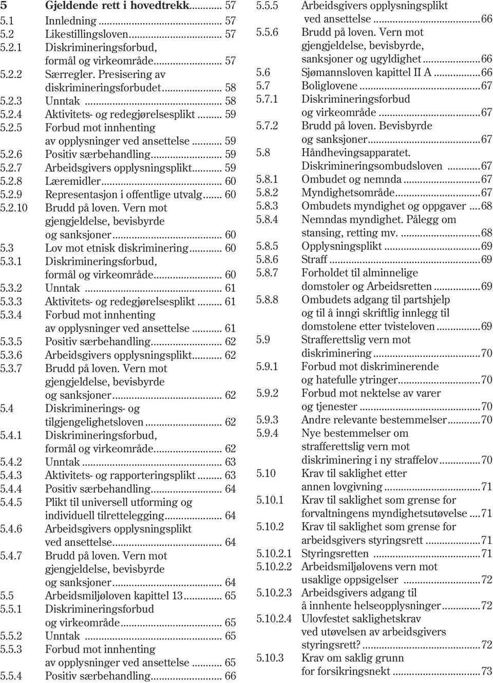 .. 59 5.2.8 Læremidler... 60 5.2.9 Representasjon i offentlige utvalg... 60 5.2.10 Brudd på loven. Vern mot gjengjeldelse, bevisbyrde og sanksjoner... 60 5.3 