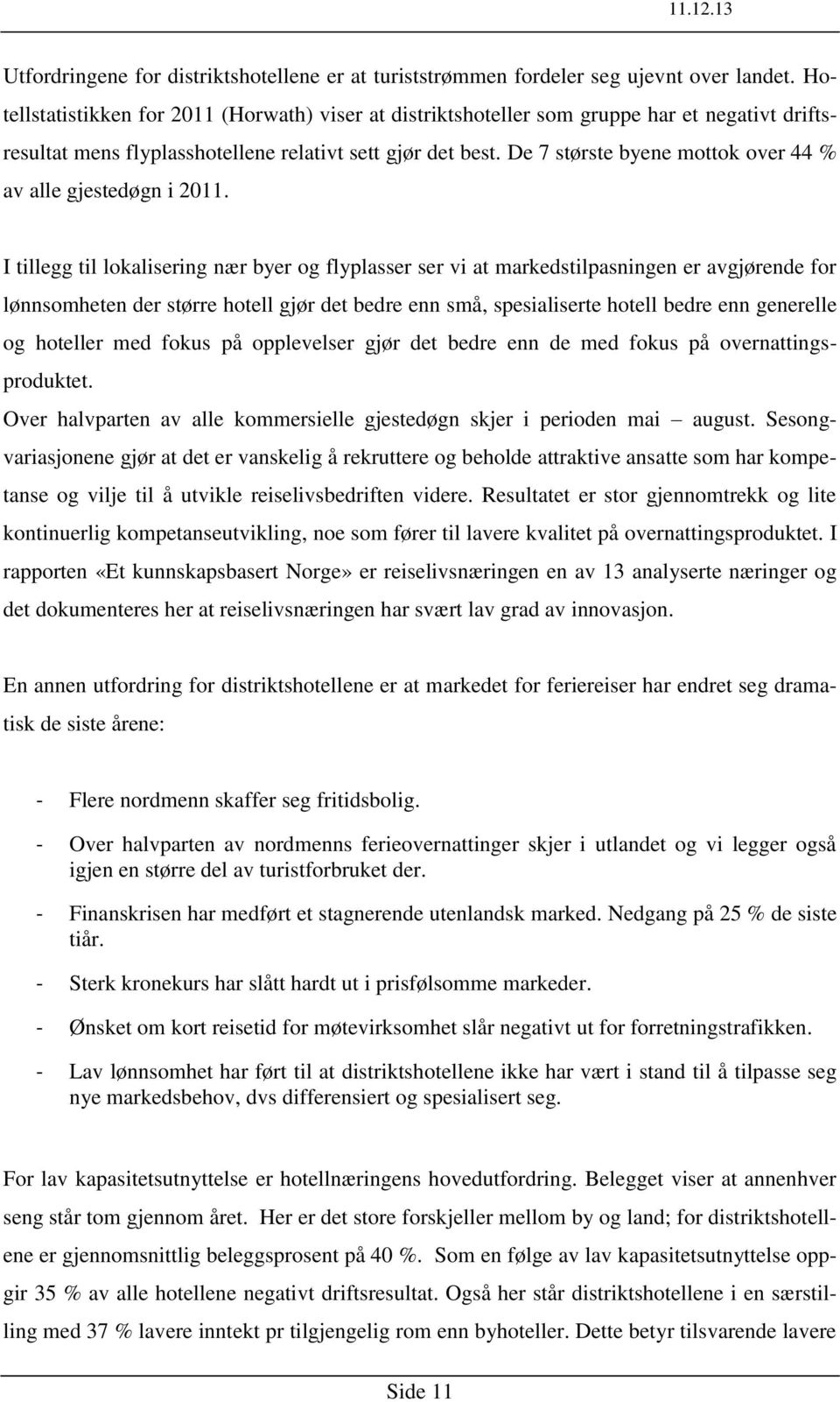 De 7 største byene mottok over 44 % av alle gjestedøgn i 2011.