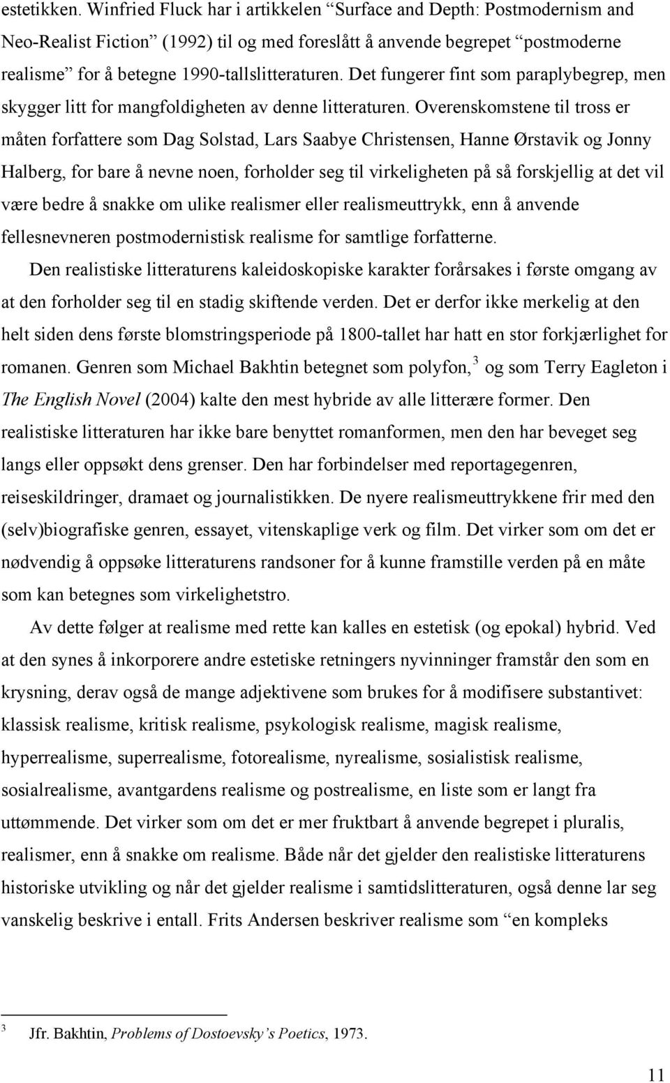 Det fungerer fint som paraplybegrep, men skygger litt for mangfoldigheten av denne litteraturen.