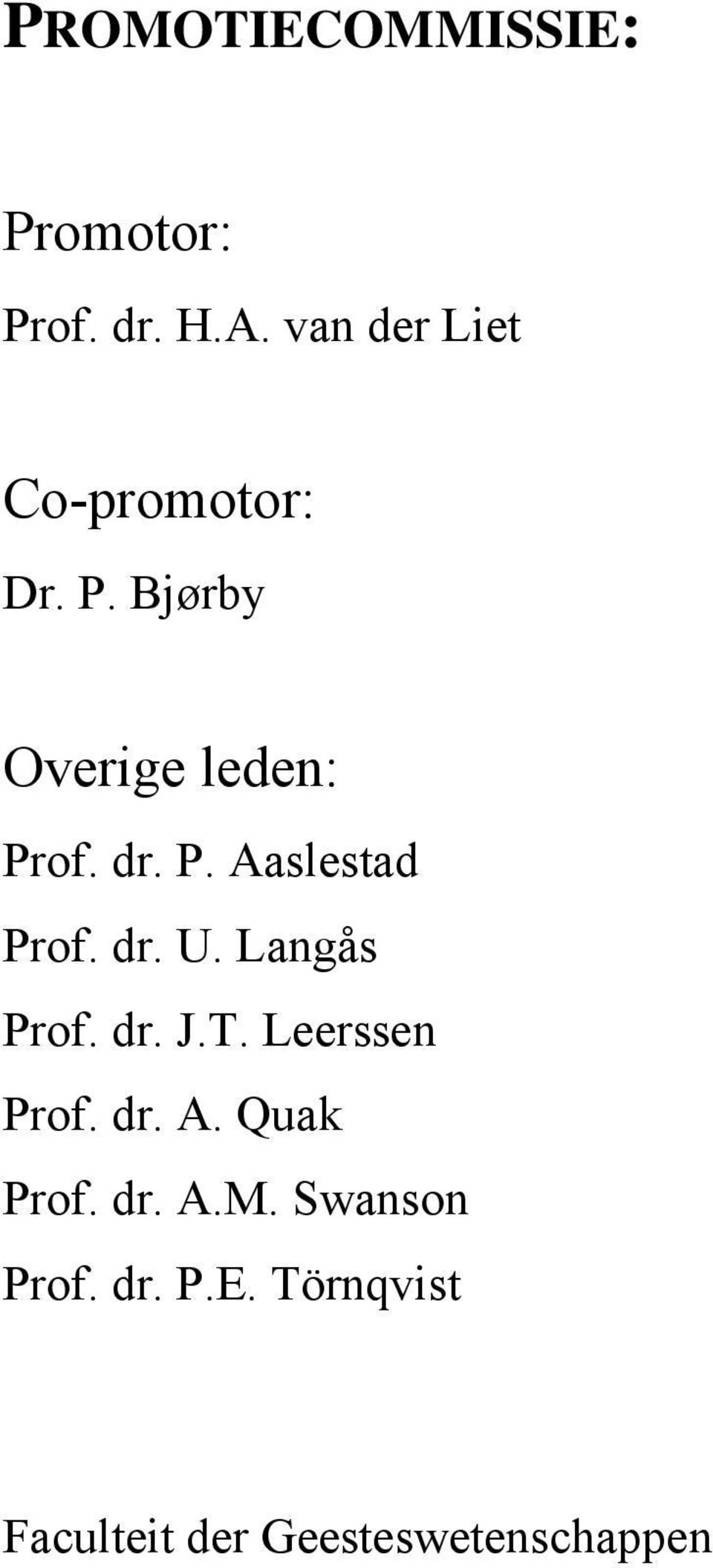 dr. U. Langås Prof. dr. J.T. Leerssen Prof. dr. A. Quak Prof. dr. A.M.