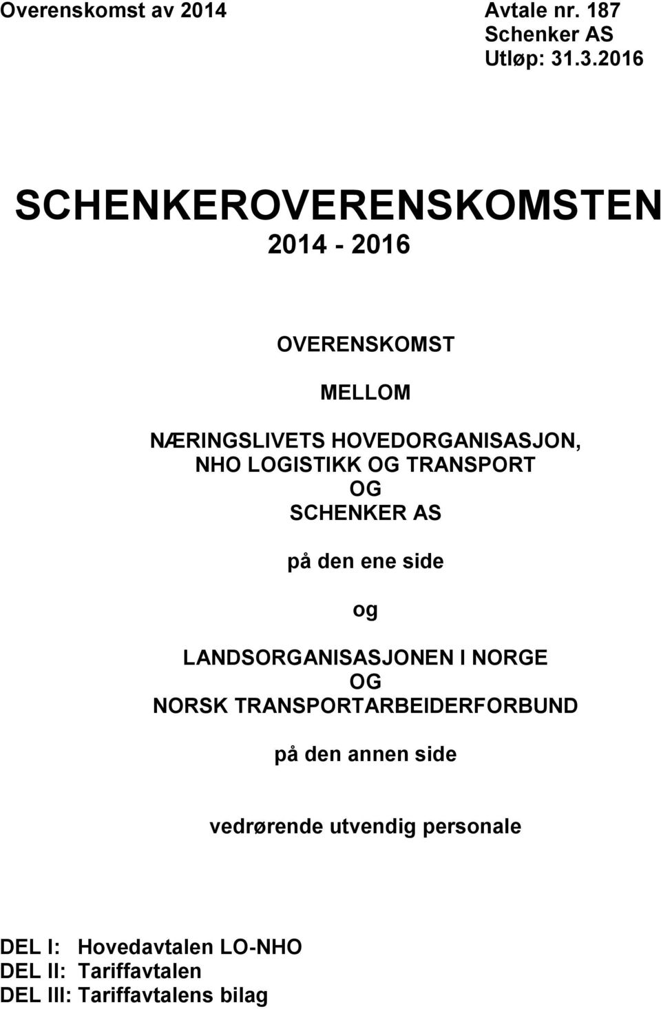 LOGISTIKK OG TRANSPORT OG SCHENKER AS på den ene side og LANDSORGANISASJONEN I NORGE OG NORSK