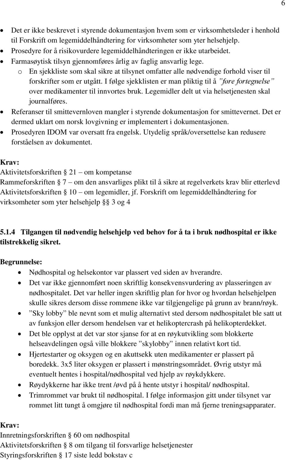 o En sjekkliste som skal sikre at tilsynet omfatter alle nødvendige forhold viser til forskrifter som er utgått.