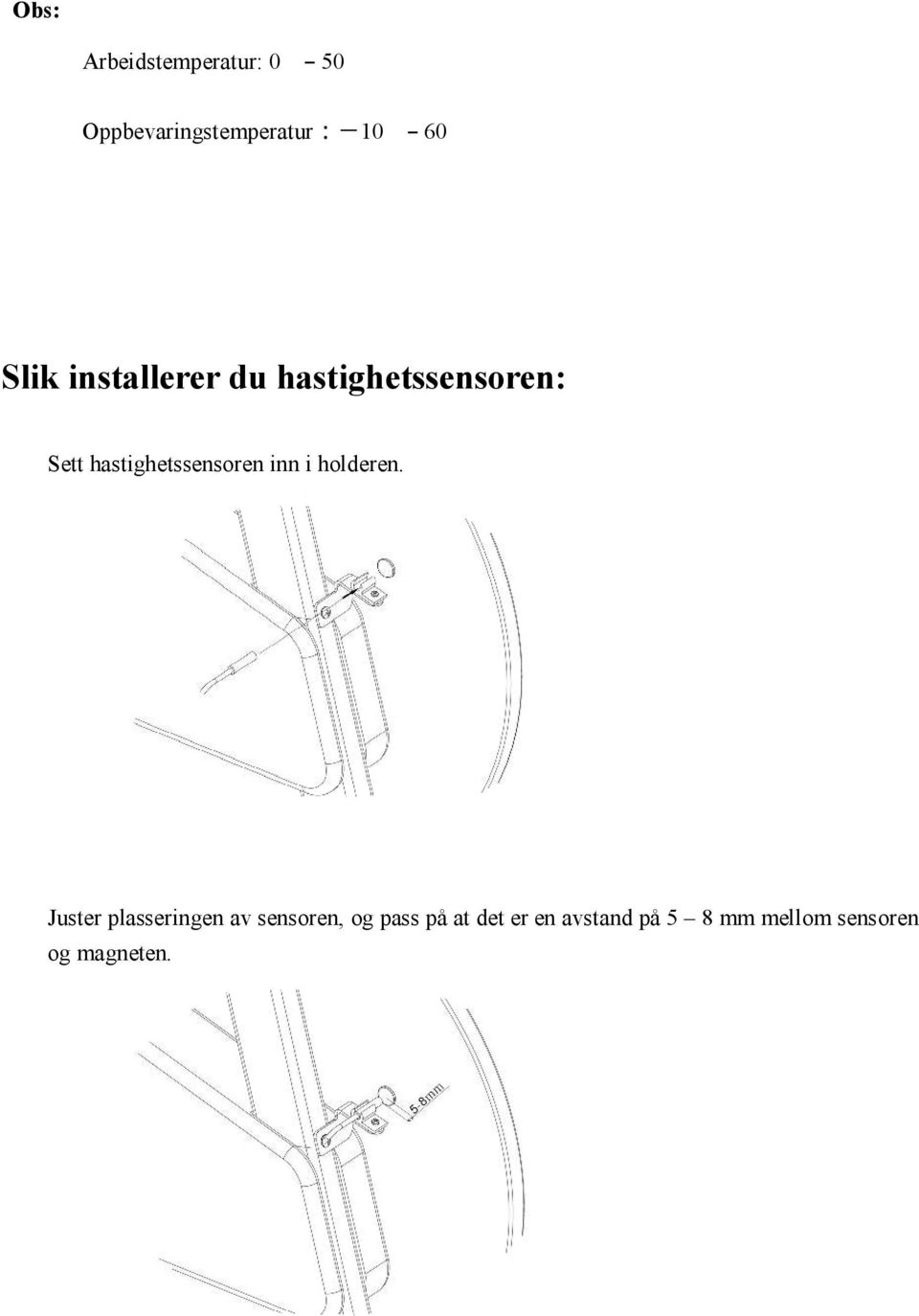 hastighetssensoren inn i holderen.