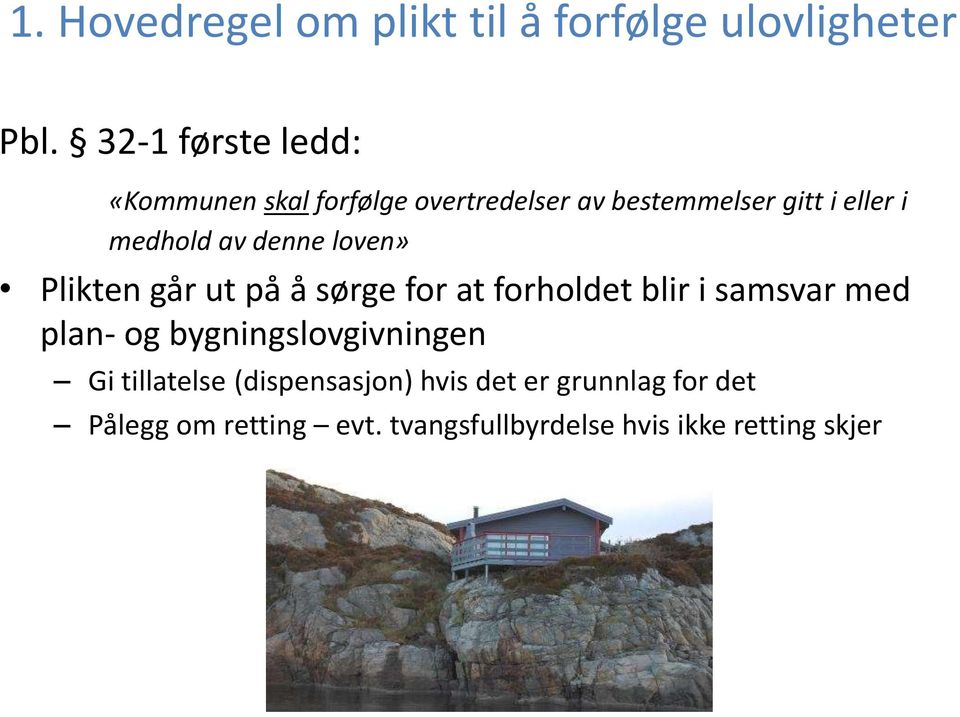 av denne loven» Plikten går ut på å sørge for at forholdet blir i samsvar med plan- og