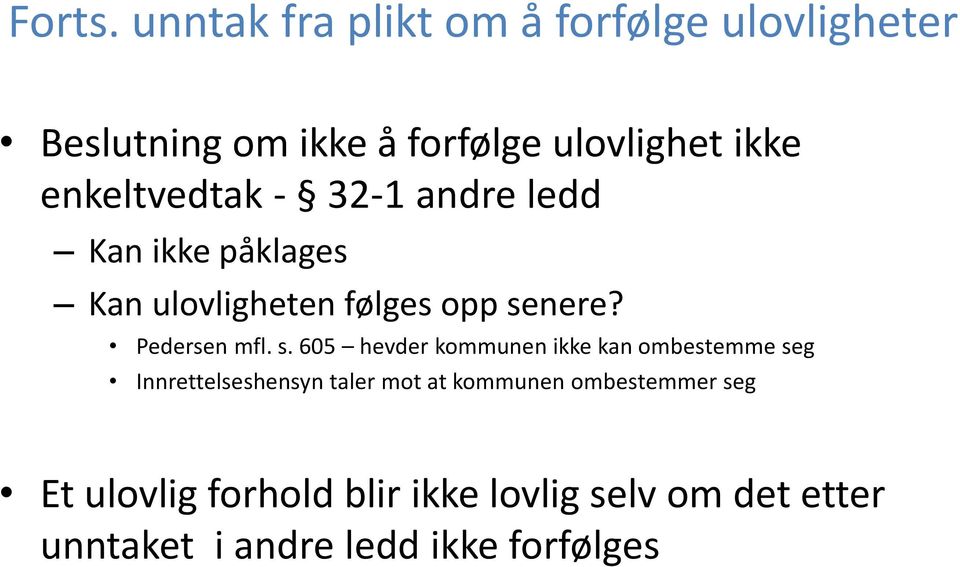 enkeltvedtak - 32-1 andre ledd Kan ikke påklages Kan ulovligheten følges opp senere? Pedersen mfl.