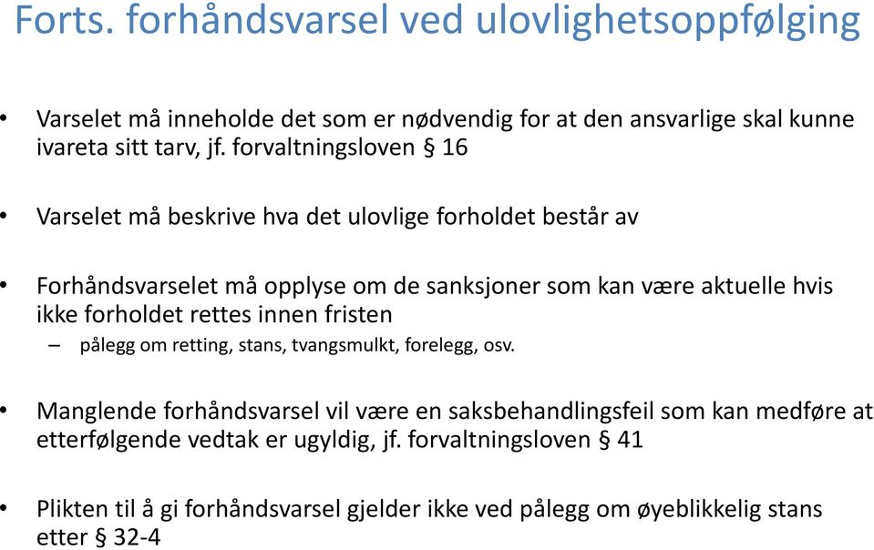 ikke forholdet rettes innen fristen pålegg om retting, stans, tvangsmulkt, forelegg, osv.