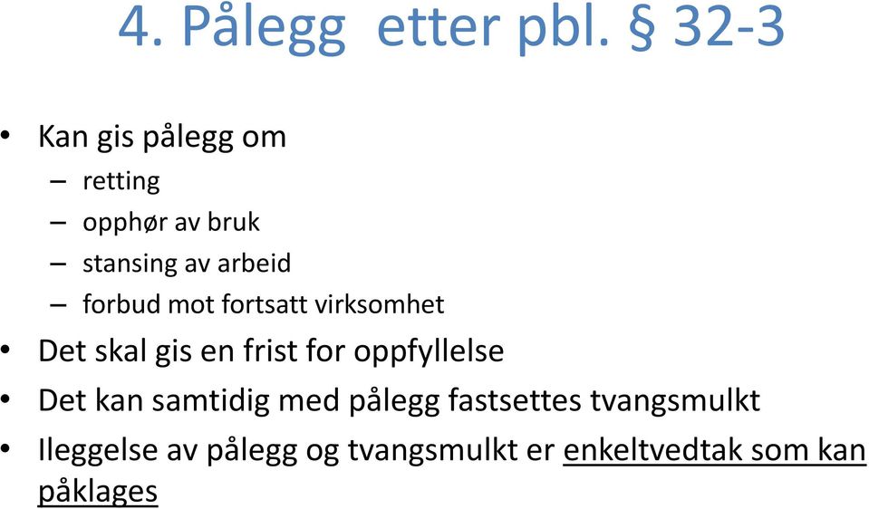 forbud mot fortsatt virksomhet Det skal gis en frist for oppfyllelse