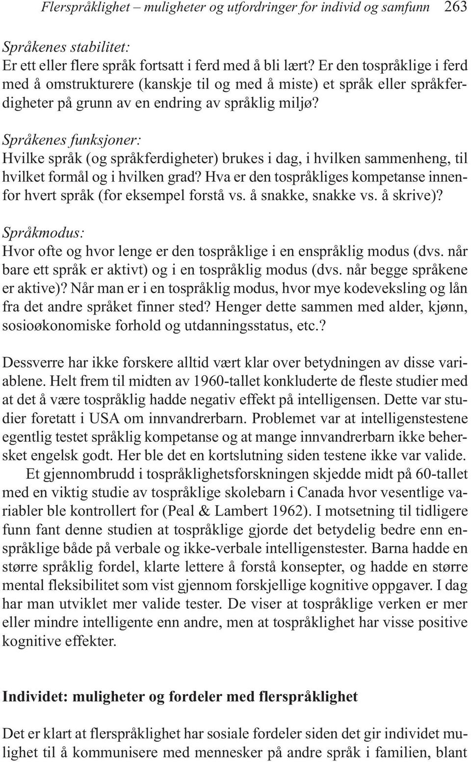 Språkenes funksjoner: Hvilke språk (og språkferdigheter) brukes i dag, i hvilken sammenheng, til hvilket formål og i hvilken grad?