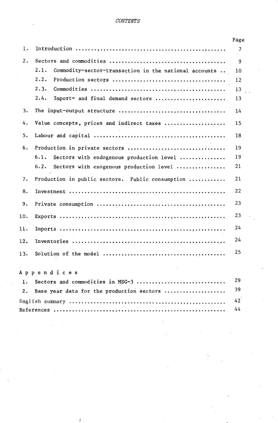 2. Sectors with exogenous production level 21 7. Production in public sectors. Public consumption 21 8. Investment 22 9. Private consumption 23 10. Exports 23. 11. Imports 24 12.