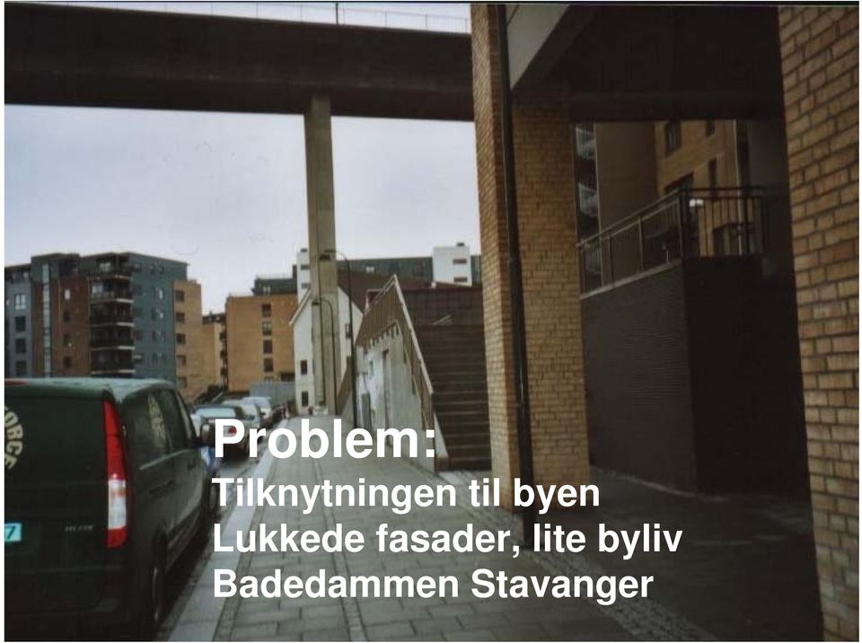 Problem: Tilknytningen til byen