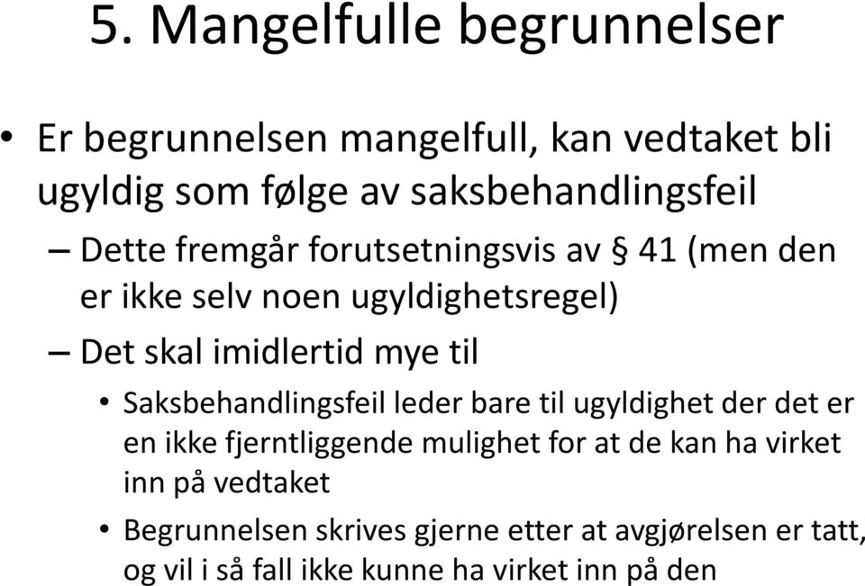 Saksbehandlingsfeil leder bare til ugyldighet der det er en ikke fjerntliggende mulighet for at de kan ha virket