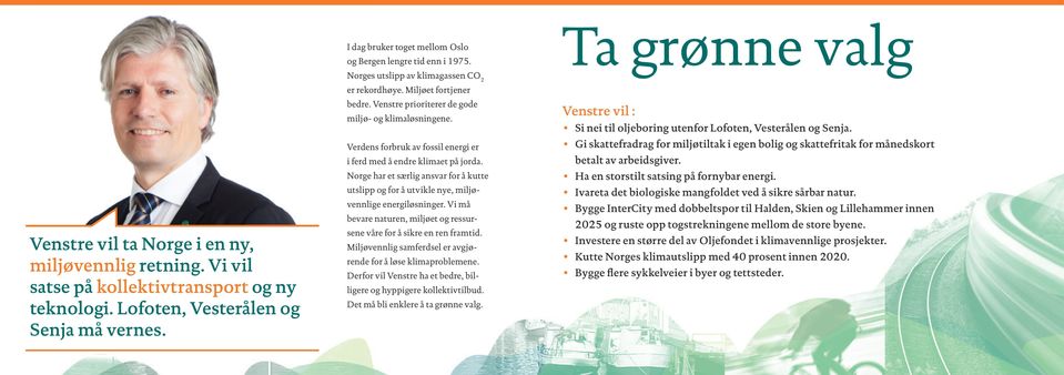 Verdens forbruk av fossil energi er i ferd med å endre klimaet på jorda. Norge har et særlig ansvar for å kutte utslipp og for å utvikle nye, miljøvennlige energiløsninger.