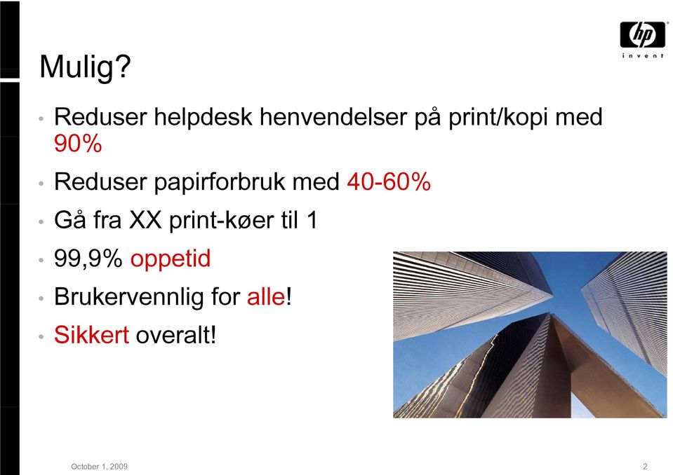 90% Reduser papirforbruk med 40-60% Gå fra XX