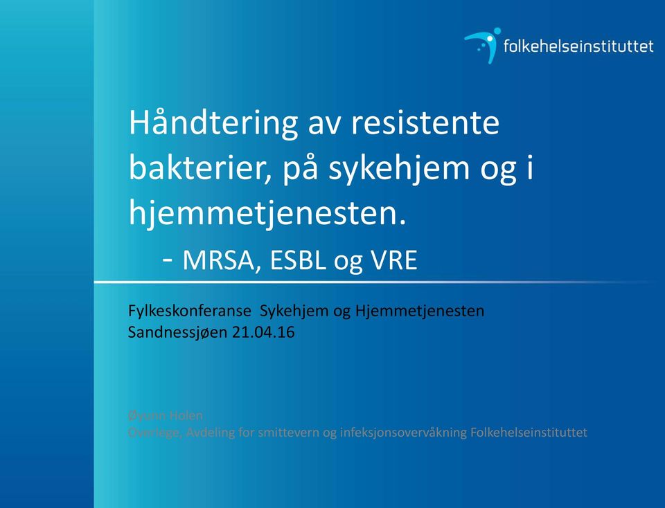 - MRSA, ESBL og VRE Fylkeskonferanse Sykehjem og