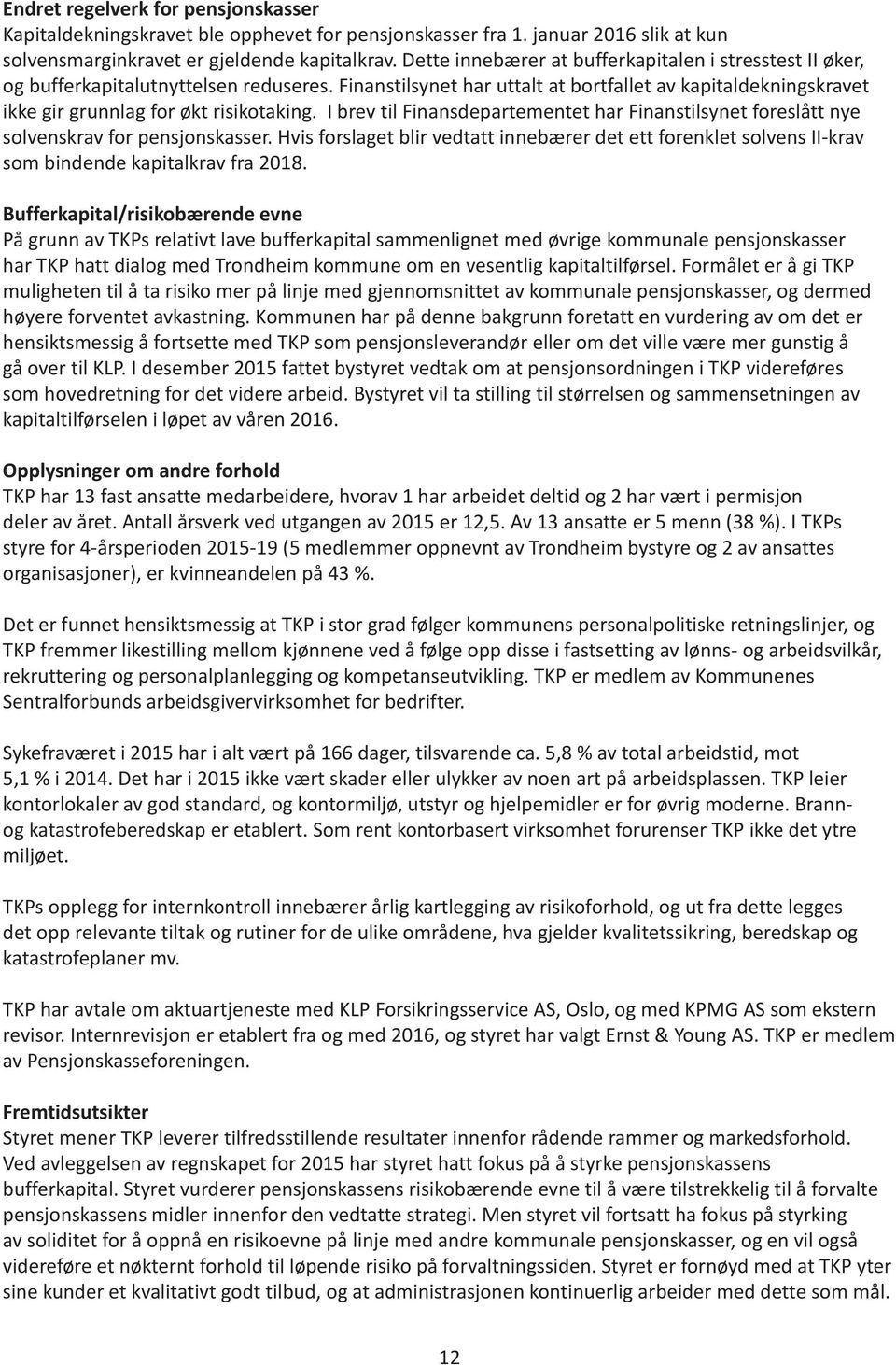 I brev til Finansdepartementet har Finanstilsynet foreslått nye solvenskrav for pensjonskasser.