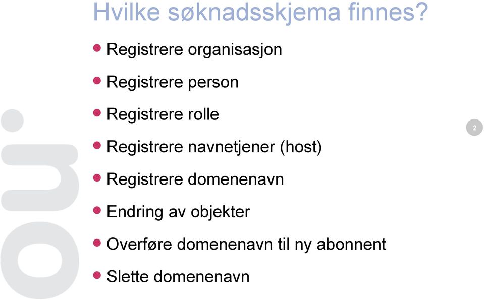 rolle Registrere navnetjener (host) 2 Registrere