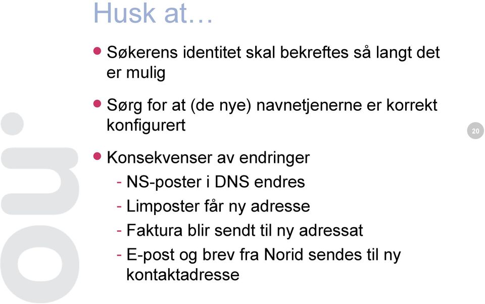 endringer - NS-poster i DNS endres - Limposter får ny adresse - Faktura