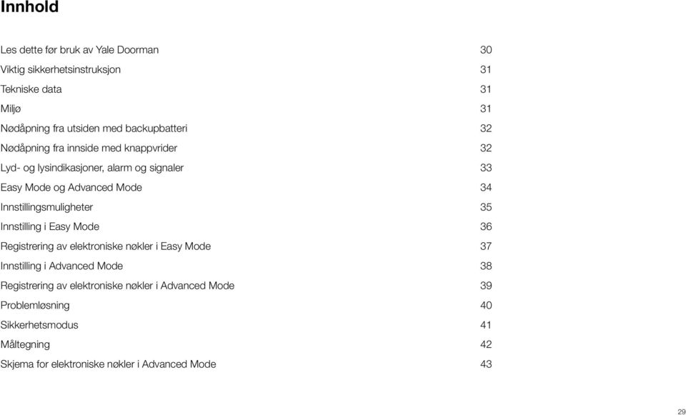 Innstillingsmuligheter 35 Innstilling i Easy Mode 36 Registrering av elektroniske nøkler i Easy Mode 37 Innstilling i Advanced Mode 38