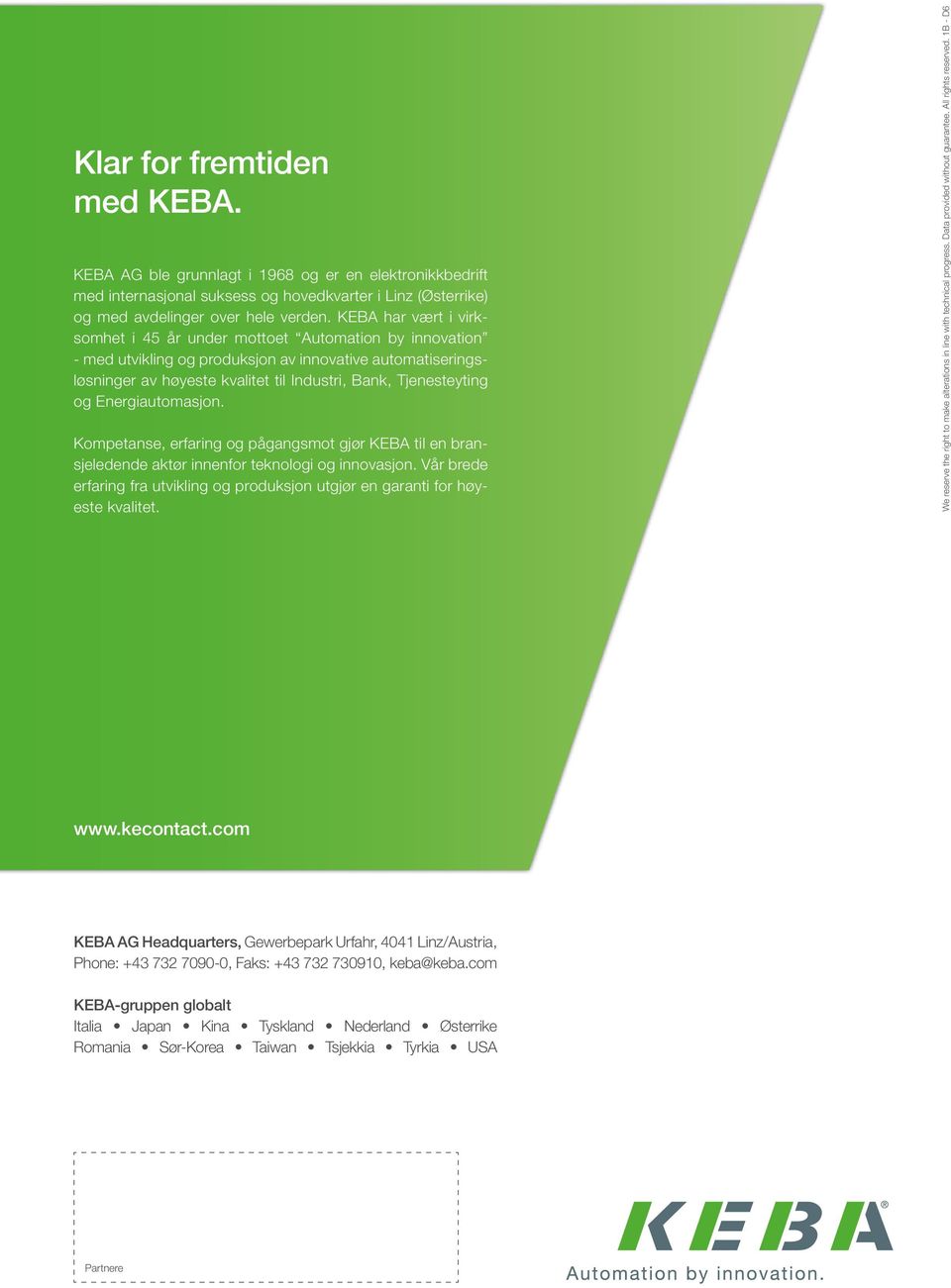 Energiautomasjon. Kompetanse, erfaring og pågangsmot gjør KEBA til en bransjeledende aktør innenfor teknologi og innovasjon.