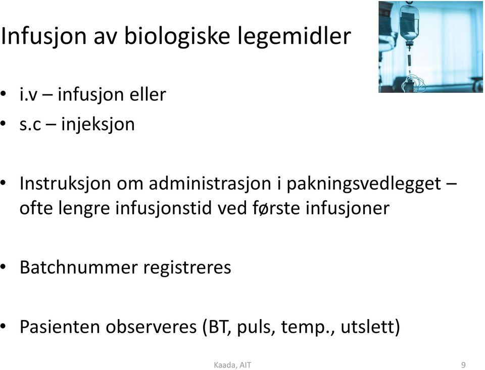 ofte lengre infusjonstid ved første infusjoner Batchnummer