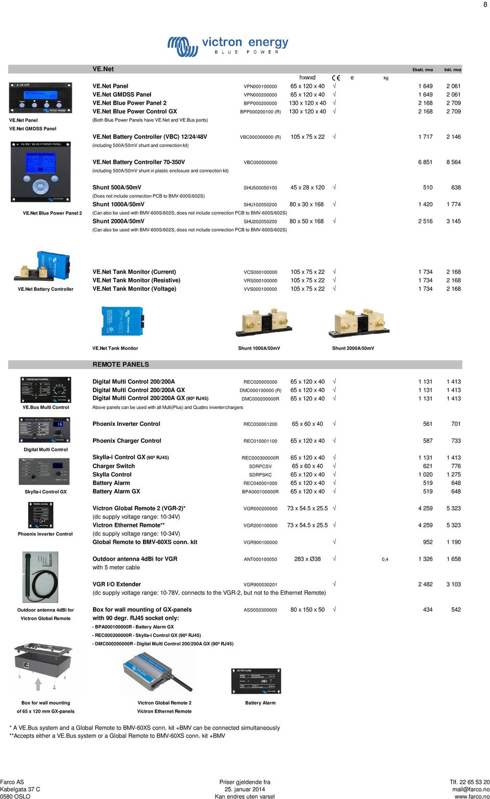 Net Battery Controller (VBC) 12/24/48V VBC000300000 (R) 105 x 75 x 22 1 717 2 146 (including 500A/50mV shunt and connection kit) VE.