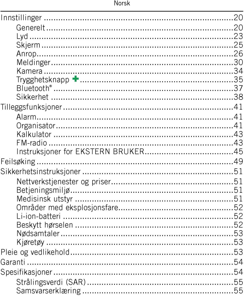 ..49 Sikkerhetsinstruksjoner...51 Nettverkstjenester og priser...51 Betjeningsmiljø...51 Medisinsk utstyr...51 Områder med eksplosjonsfare.