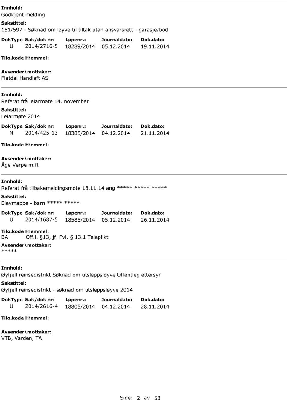 Referat frå tilbakemeldingsmøte 18.11.14 ang Elevmappe - barn 2014/1687-5 18585/2014 26.11.2014 BA Off.l. 13,