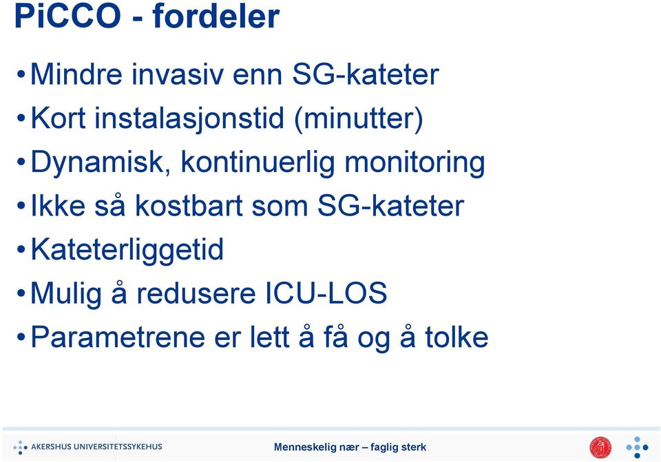 monitoring Ikke så kostbart som SG-kateter