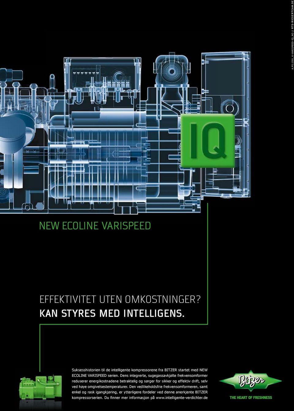 Dens integrerte, sugegassavkjølte frekvensomformer reduserer energikostnadene betraktelig og sørger for sikker og effektiv drift, selv ved høye