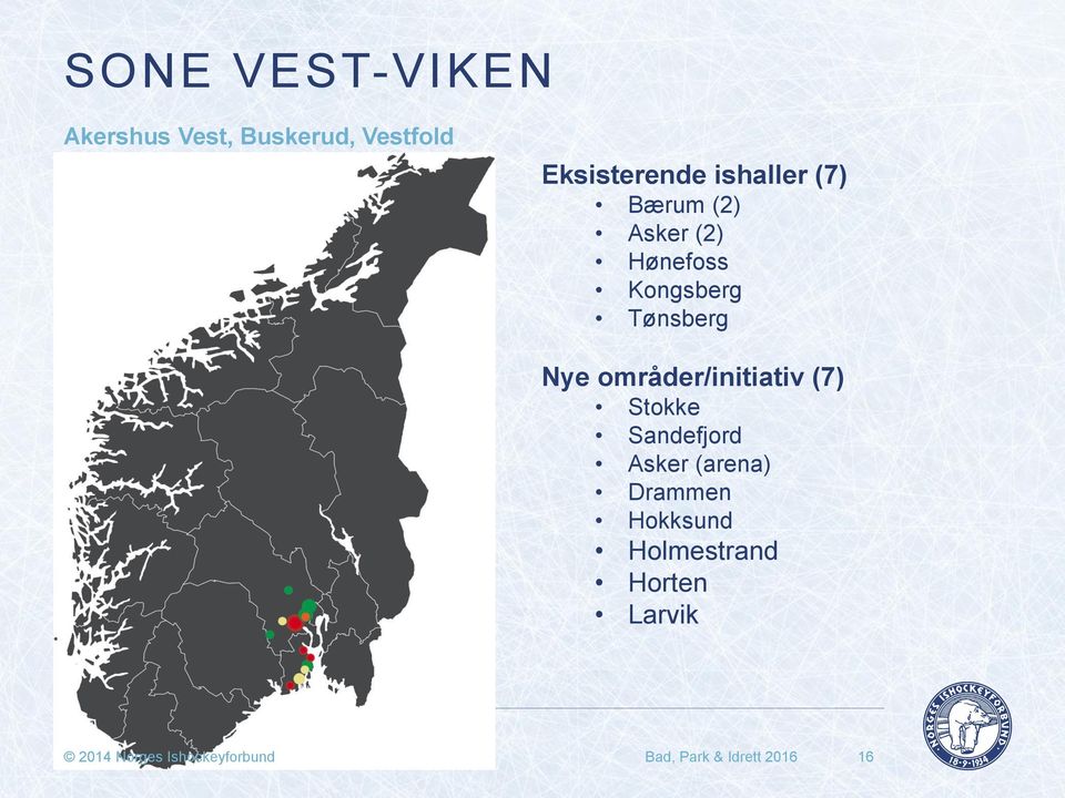 områder/initiativ (7) Stokke Sandefjord Asker (arena) Drammen