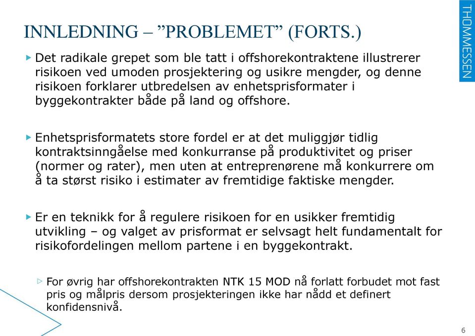 byggekontrakter både på land og offshore.