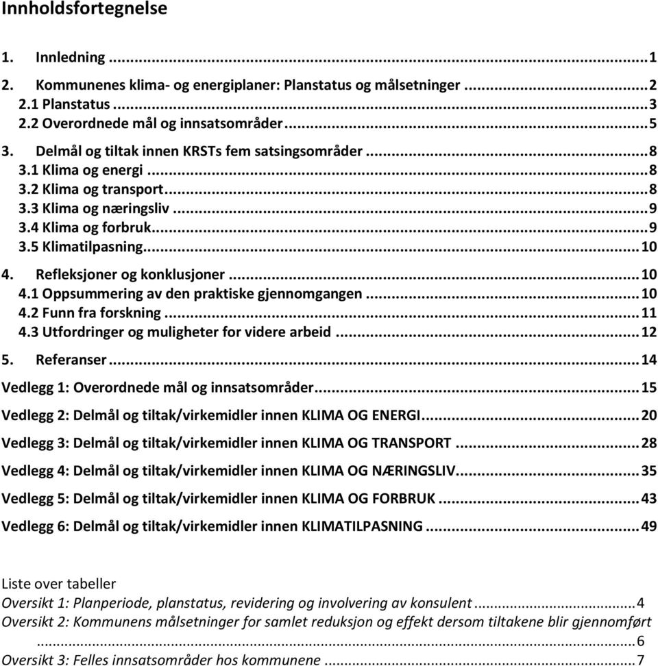 Refleksjoner og konklusjoner... 10 4.1 Oppsummering av den praktiske gjennomgangen... 10 4.2 Funn fra forskning... 11 4.3 Utfordringer og muligheter for videre arbeid... 12 5. Referanser.