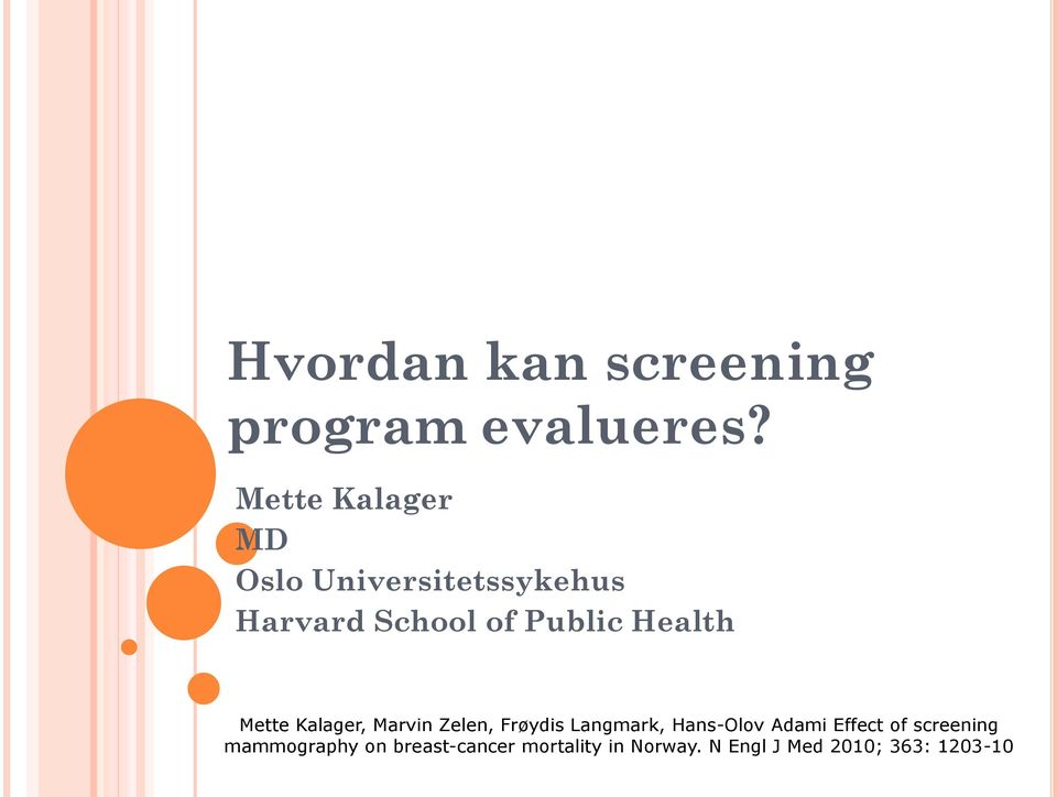 Health Mette Kalager, Marvin Zelen, Frøydis Langmark, Hans-Olov Adami