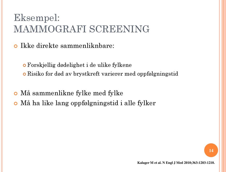 brystkreft varierer med oppfølgningstid Må sammenlikne