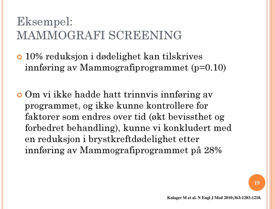 10) Om vi ikke hadde hatt trinnvis innføring av programmet, og ikke kunne kontrollere for