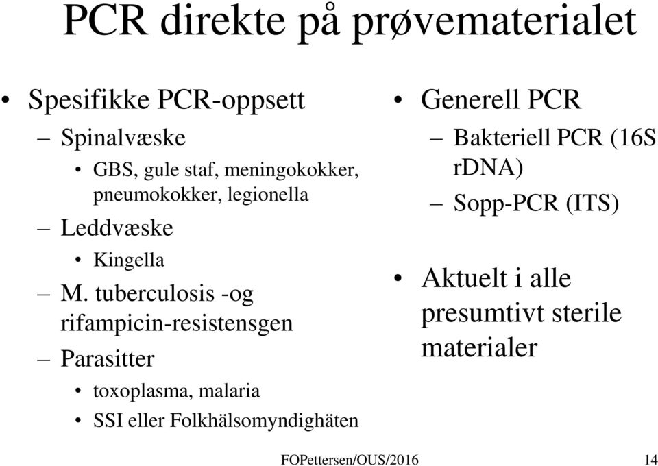 tuberculosis -og rifampicin-resistensgen Parasitter toxoplasma, malaria SSI eller