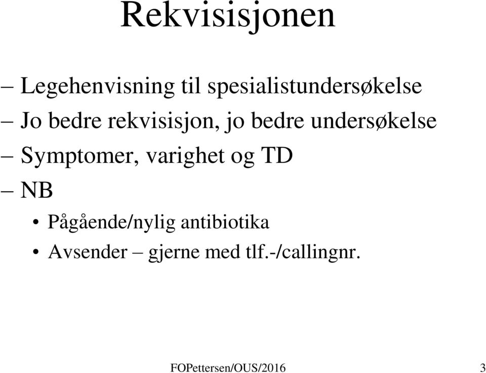 undersøkelse Symptomer, varighet og TD NB