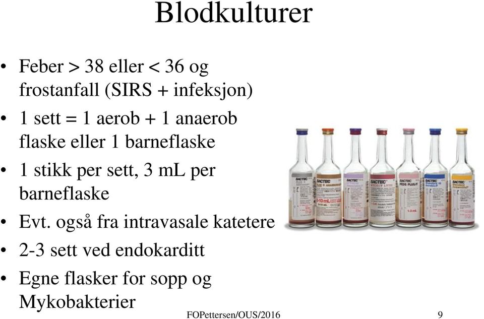 3 ml per barneflaske Evt.