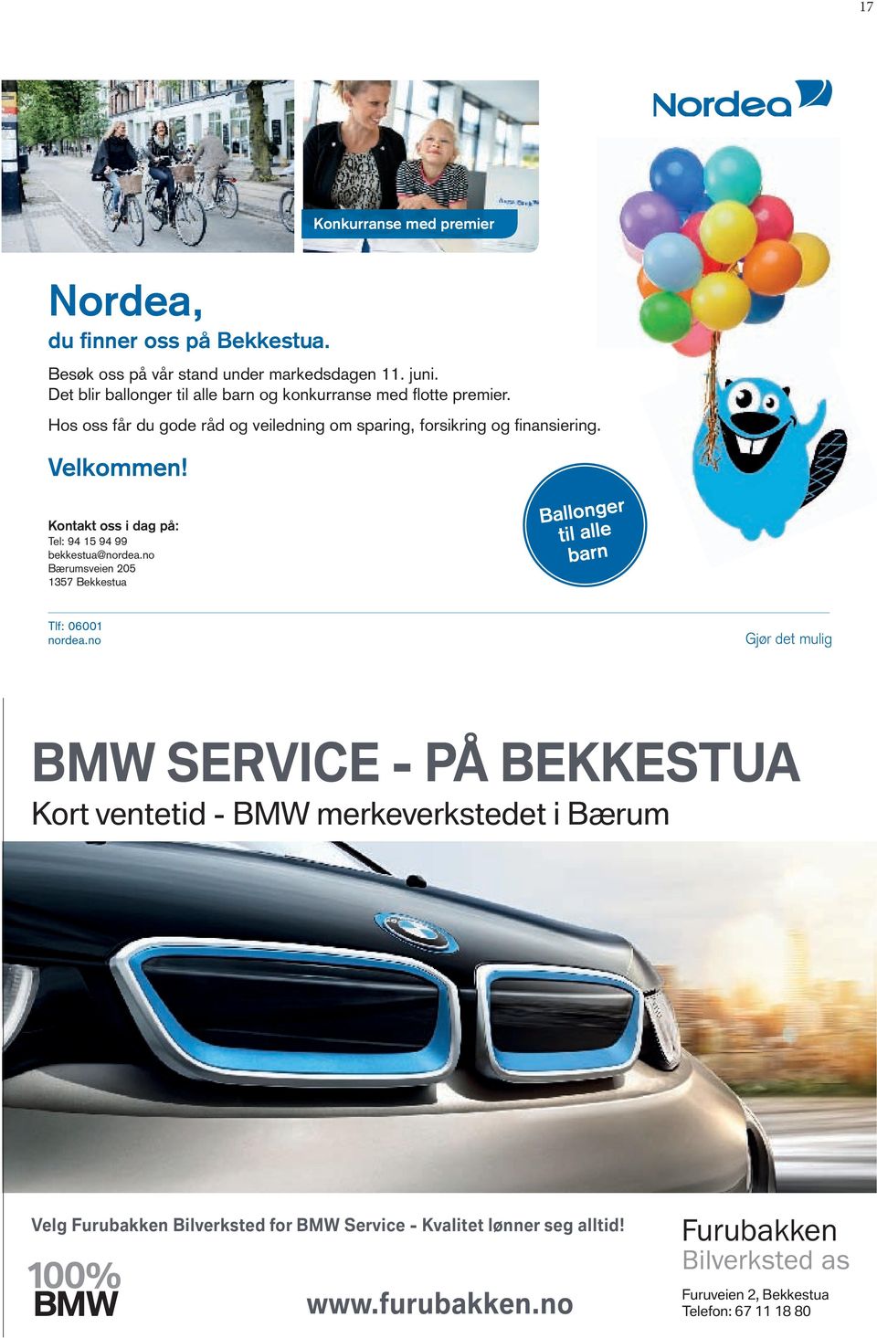 Kontakt oss i dag på: Tel: 94 15 94 99 bekkestua@nordea.no Bærumsveien 205 1357 Bekkestua Ballonger til alle barn Tlf: 06001 nordea.