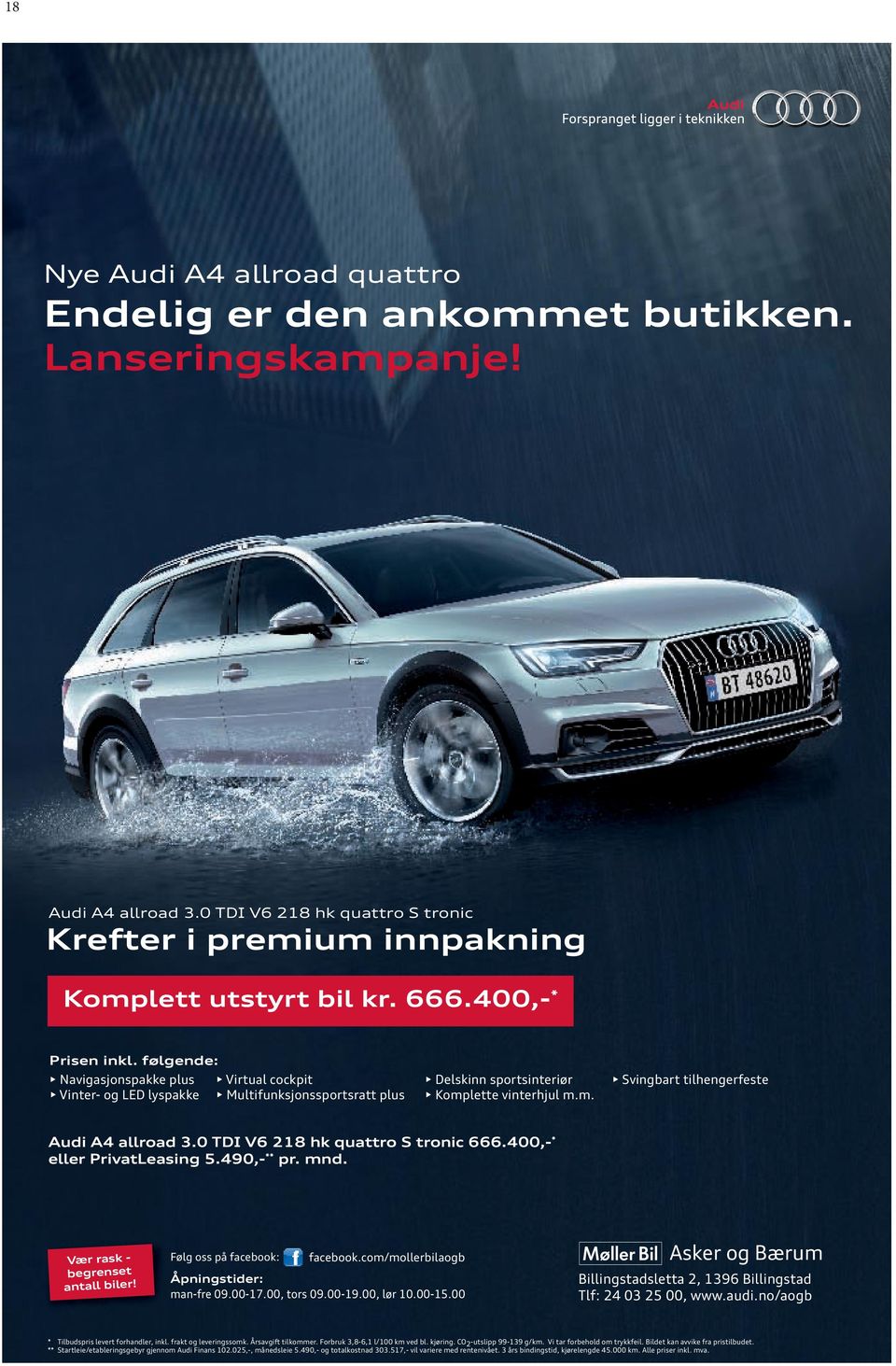 0 TDI V6 218 hk quattro S tronic 666.400,- * eller PrivatLeasing 5.490,- ** pr. mnd. Vær rask - begrenset antall biler! Følg oss på facebook: facebook.com/mollerbilaogb Åpningstider: man-fre 09.00-17.