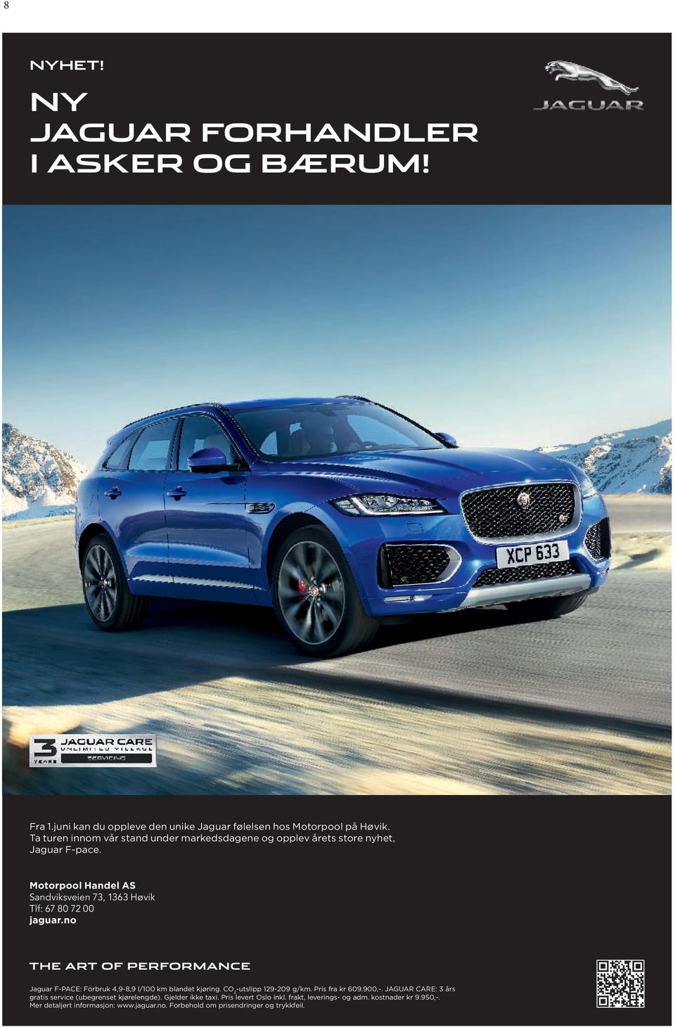 Motorpool Handel AS Sandviksveien 73, 1363 Høvik Tlf: 67 80 72 00 jaguar.no Jaguar F-PACE: Forbruk 4,9-8,9 l/100 km blandet kjøring.