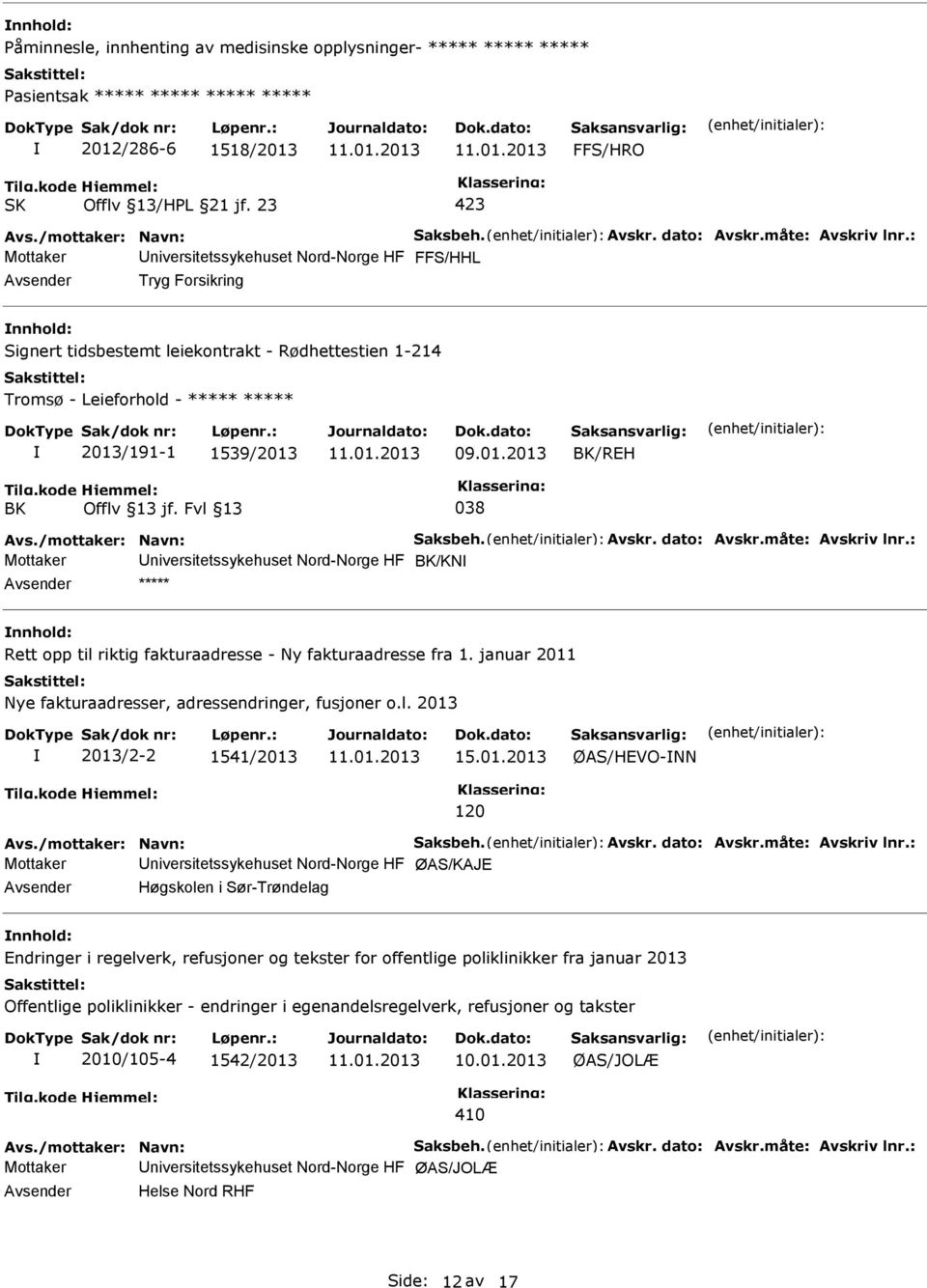 jf. Fvl 13 038 Avs./mottaker: Navn: Saksbeh. Avskr. dato: Avskr.måte: Avskriv lnr.