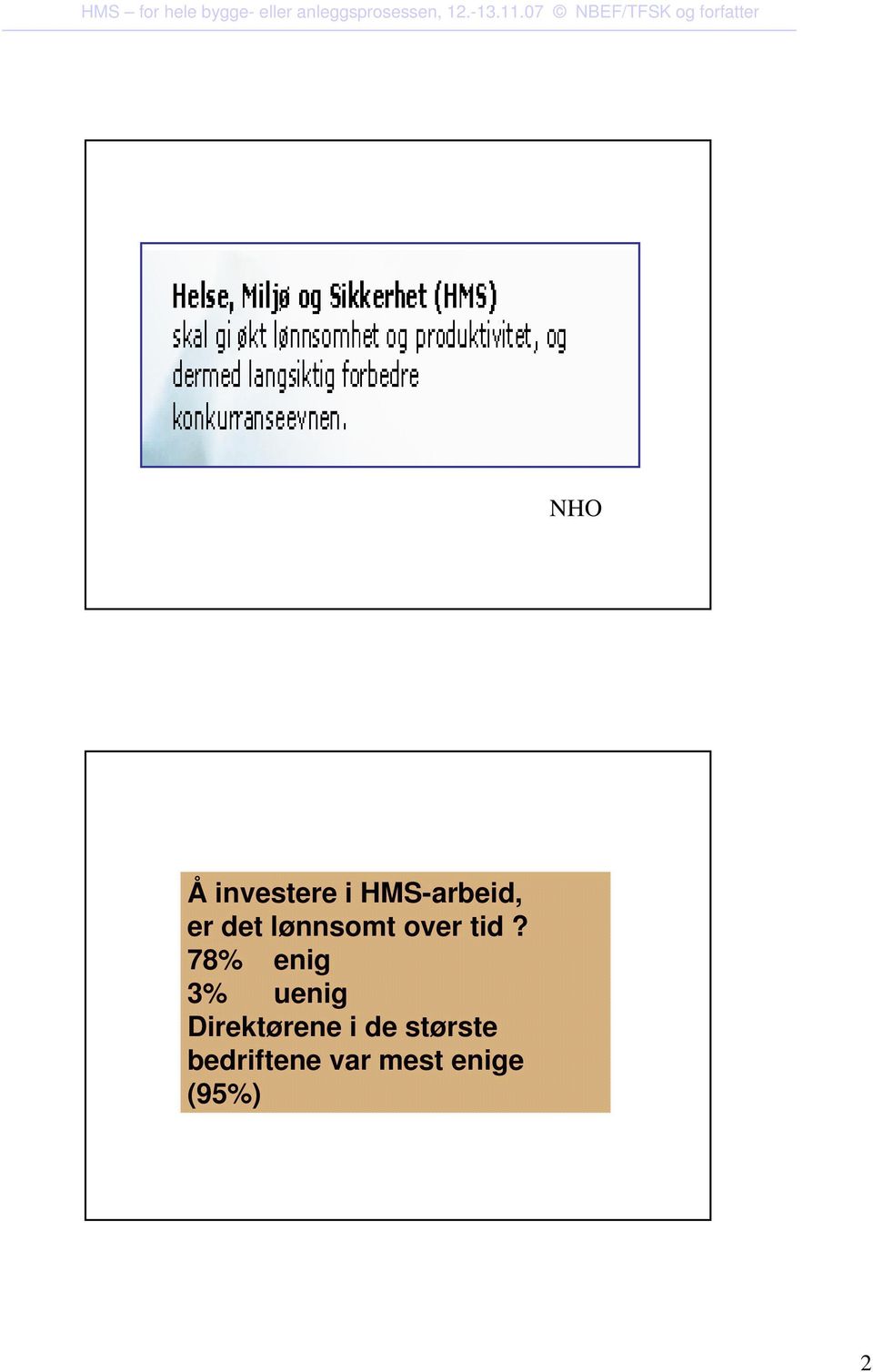 78% enig 3% uenig Direktørene i