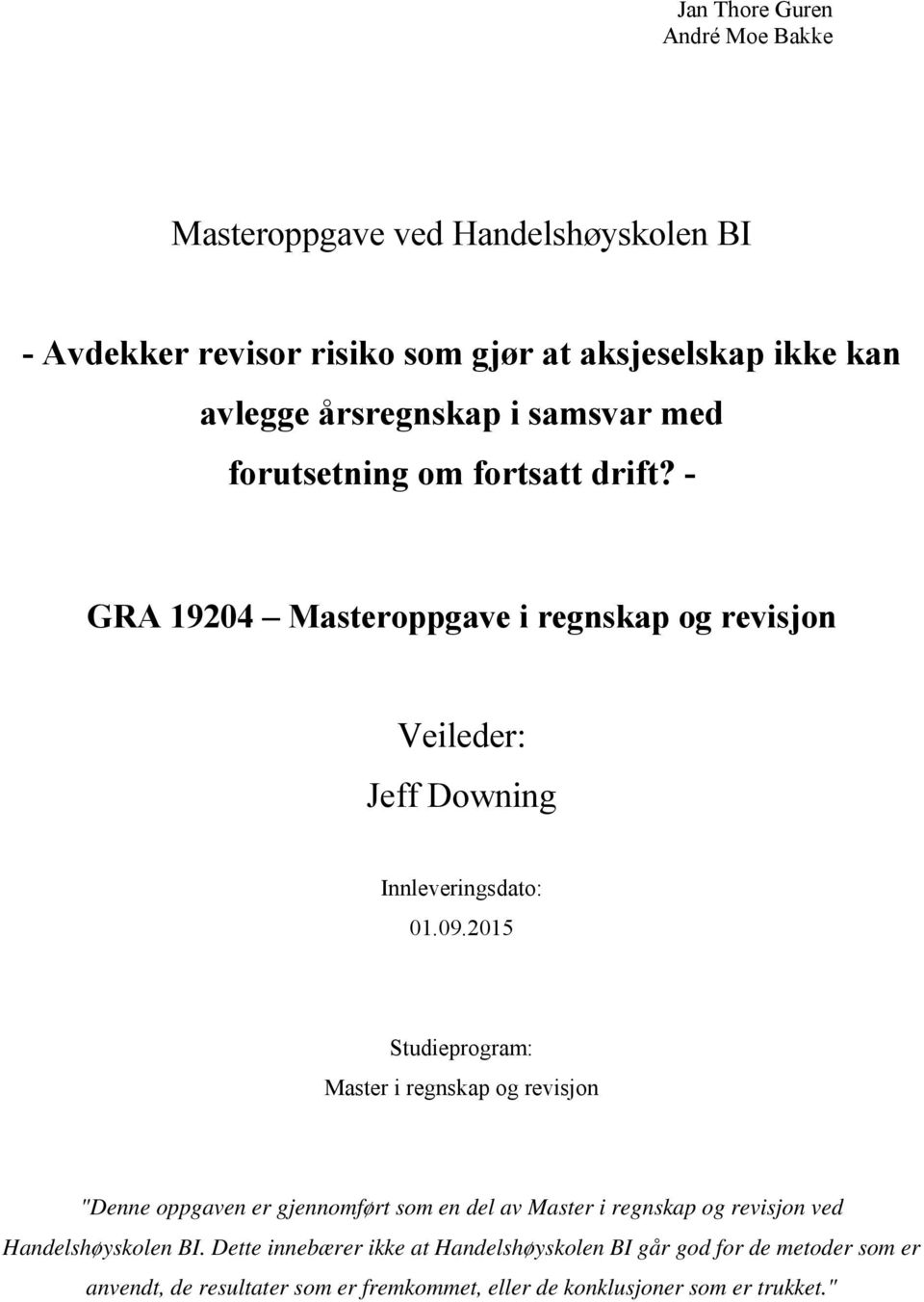 - GRA 19204 Masteroppgave i regnskap og revisjon Veileder: Jeff Downing Innleveringsdato: 01.09.