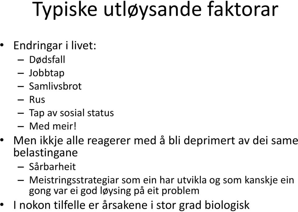 Men ikkje alle reagerer med å bli deprimert av dei same belastingane Sårbarheit