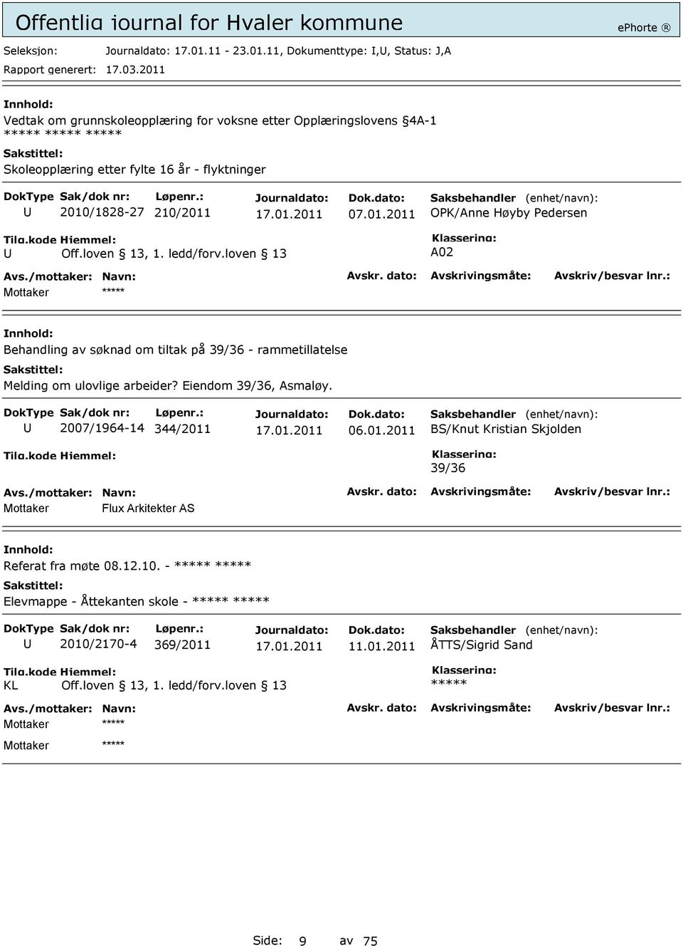 11, Dokumenttype:,, Status: J,A Vedtak om grunnskoleopplæring for voksne etter Opplæringslovens 4A-1 Skoleopplæring etter fylte 16 år -